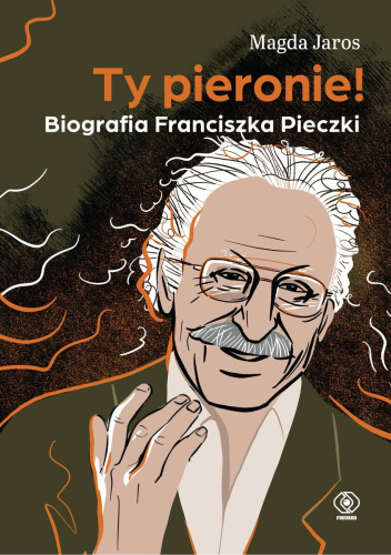 Magda Jaros – „Ty pieronie! Biografia Franciszka Pieczki”