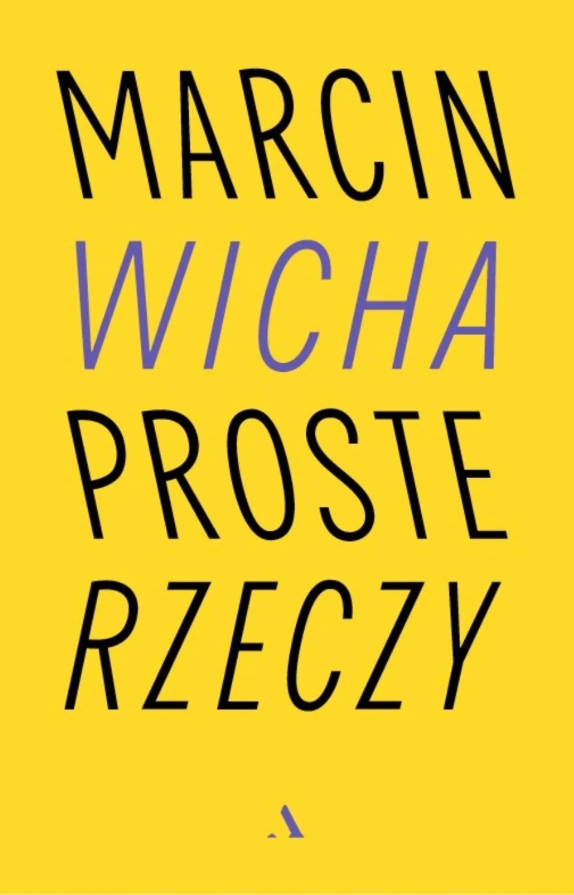 „Proste rzeczy” Marcina Wichy