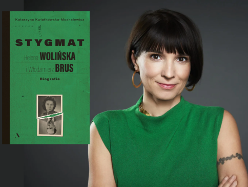 Katarzyna Kwiatkowska-Moskalewicz i jej książka „Stygmat. Helena Wolińska i Włodzimierz Brus. Biografia”.
